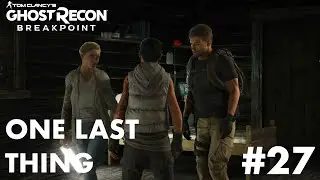 Ghost Recon BreakPoint | Part 27 | One Last Thing (PC) Walkthrough | No Commentary