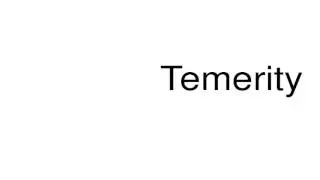 How to pronounce Temerity