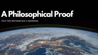 A Philosophical Proof that the Universe had a Beginning