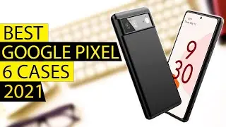 Top 7 Best Pixel 6 Cases 2021!🔥✅ [Amazon Picks]
