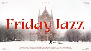 Playlist | 눈 내리는 겨울, 금요일 재즈와 함께 ❤️🎧 | 편안히 듣는 부드러운 감성 재즈 모음 | Cozy & Relaxing music ☃️ | Friday Jazz