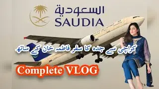 A Journey from Karachi to Jeddah | Flight Report Karachi to Jeddah | Saudi Arabian Airlines | Fatima