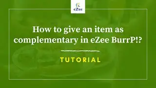 How to Give an Item as Complementary in eZee BurrP! Restaurant POS Software?