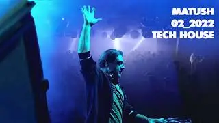 MATUSH 02 2022 DJ SET (TECH HOUSE)