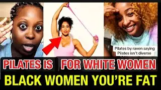Pilates Body by Raven says pilates is for RICH white women WHO CAN AFFORD!