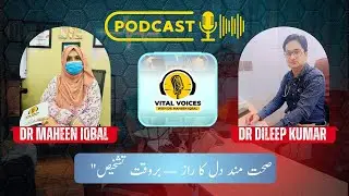 Vital voices with Dr. Maheen Iqbal | Guest speaker Dr. Dileep kumar sindhu 