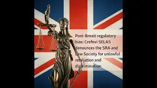 Post-Brexit regulatory bias: Crefovi SELAS denounces SRA for unlawful retaliation and discrimination