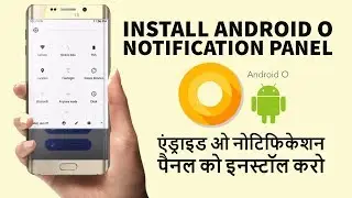 Install Android O Status Bar on any Android Phone, Android O Notification Panel For Android Device