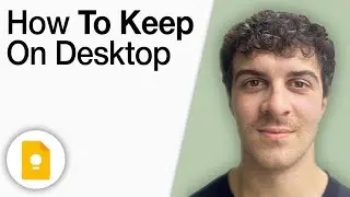 How To Keep Google Keep On Desktop [2025 Full Guide]