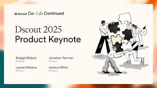 Dscout Product Keynote | Co-Lab Continued 2025