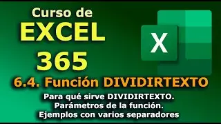 ►► Curso de EXCEL - 365. 6.4. Función DIVIDIRTEXTO. Para qué sirve y cómo usarla. Ejemplos.