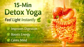 15 Minute Body Detox Yoga | हल्का और एनर्जेटिक महसूस करें | सभी उम्र के लिए आसान योग