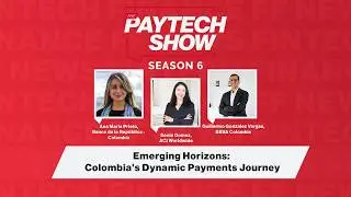The Paytech Show 6.14: Emerging Horizons: Colombia&rsquo;s Dynamic Payments Journey