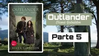 AUDIOLIVRO, Outlander, a viajante do tempo, parte 5. Livro 01.