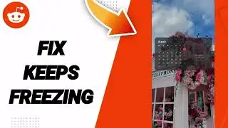 How To Fix Keeps Freezing On Reddit App 2025