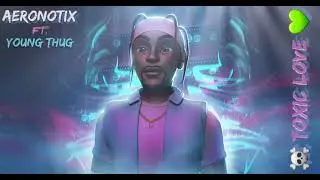 AERONOTIX - Toxic Love ft. Young Thug (prod. AERONOTIX) (Visualizer) 2021