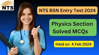 NTS BSN Test 2024 Physics Section MCQs Solved 2024 ( Test held on 4-2-2024)