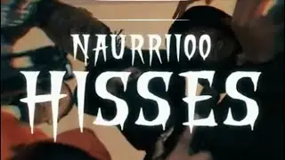 Naurriioo - Hisses (Official Video)