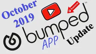 BUMPED APP OCTOBER 2019 Update!!!!!