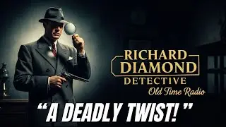 Richard Diamond Detective: The Case of the Missing Letter &ndash; A Deadly Twist | Old Time Radio