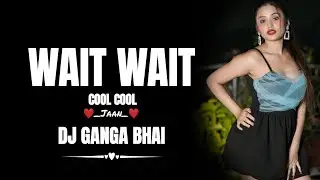 Viral Song !! Wait Wait Wait X Bai Daran Dena O !! Dj Ganga Bhai ND dj Vkr Bhai 