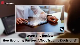 Learn the Basics: How Economic Factors Affect Your Trading Decisions!