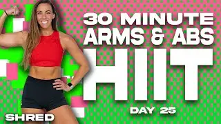 30 Minute Arms and Abs HIIT Workout | SHRED - DAY 25