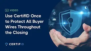 Use CertifID Once to Protect All Buyer's Wires Thoughout the Closing | CertifID