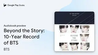Beyond the Story: 10-Year Record of BTS by BTS &middot; Audiobook preview