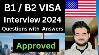 Important B1/B2 USA Visa Interview Questions 2024 | Answered | Application Approved