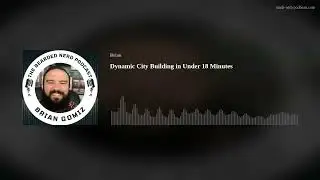 Dynamic City Building in Under 18 Minutes