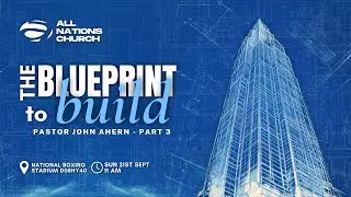 Pr. John Ahern : The Blueprint to Build - Part 3