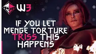 IF YOU LET MENGE TORTURE TRISS, THIS HAPPENS | THE WITCHER 3: WILD HUNT