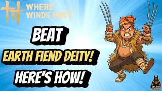How to beat Earth Fiend Deity - Where Winds Meet