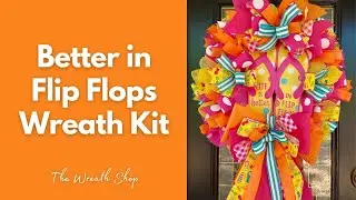 Better in Flip Flops Wreath Kit - Facebook Live