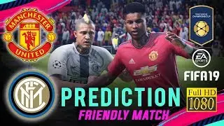 MANCHESTER UTD vs INTER MILAN | FIFA 19 Predict ● ICC 2019 | Broadcast Camera - 1080HD
