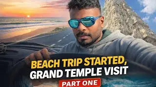 👉 Beach Trip Begins! 🌊 First Stop: A Grand Temple 🙏 | Part 1