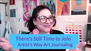 Last Chance to Join Artist's Way+Art Journaling Course!