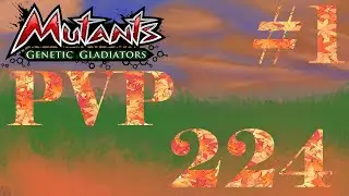 Mutants Genetic Gladiators (PVP Season 224) Part 1