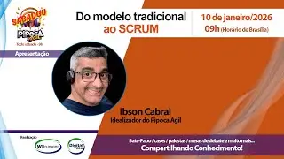 Sabadou! Pipoca Ágil - Do modelo tradicional ao SCRUM