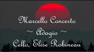 Marcello, Adagio ~ Elise Robineau, Cello