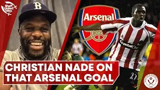 Christian Nade on THAT GOAL against Arsenal | Christian Nade Podcast
