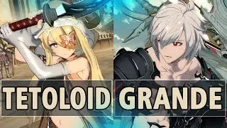 GBVSR:🔥tetoloid (EX Narmaya) Vs Grande (Lucilius)🔥| High Level Gameplay.