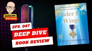 Episode 87: Under His Wings by Emily Compagno - Deep Dive Book Review