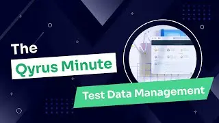 The Qyrus Minute: How to Enhance Test Data Management with Qyrus