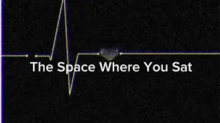 The Space Where You Sat (lyrics)