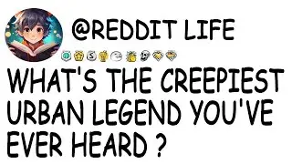 What's the creepiest urban legend you've ever heard ?