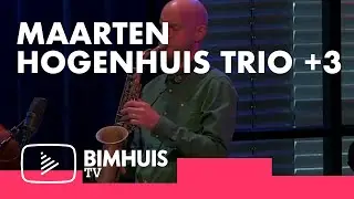 BIMHUIS TV | Maarten Hogenhuis Trio +3