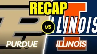 Purdue vs. Illinois Full Game Recap!