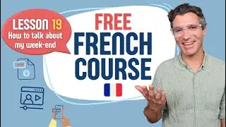 French course for beginners - Lesson 19/24 - How to talk about my week-end